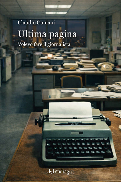 Ultima pagina. Volevo fare il giornalista