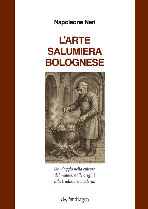 L'arte salumiera bolognese. Un viaggio nella cultura del maiale: dalle origini alla tradizione moderna