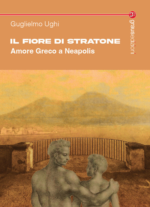 Il fiore di Stratone. Amore greco a Neapolis