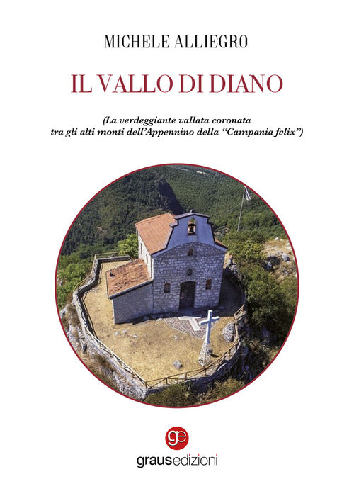 Il Vallo di Diano. La verdeggiante vallata coronata tra gli alti monti dell’Appennino della “Campania felix”