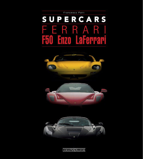 Ferrari F50. Enzo. LaFerrari. Supercars. Ediz. italiana e inglese