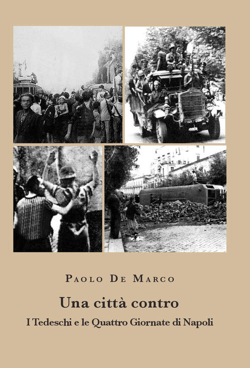 Una città contro. I tedeschi e le Quattro Giornate di Napoli