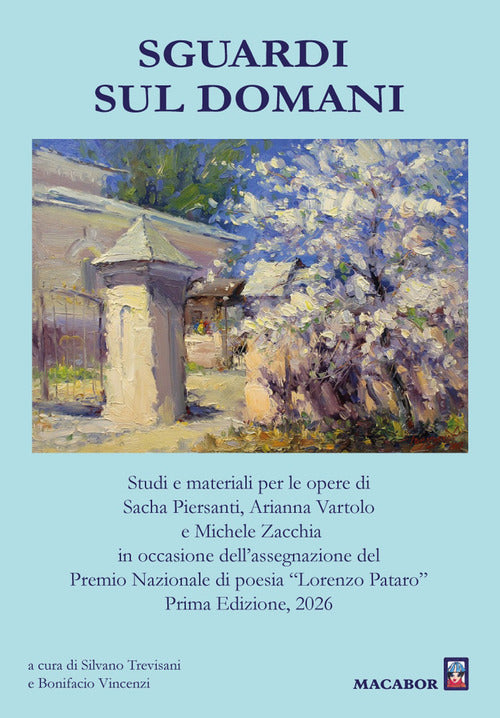 Sguardi sul domani. Studi e materiali per le opere di Sacha Piersanti, Arianna Vartolo e Michele Zacchia in occasione dellassegnazione del Premio Nazionale di poesia Lorenzo Pataro 2026