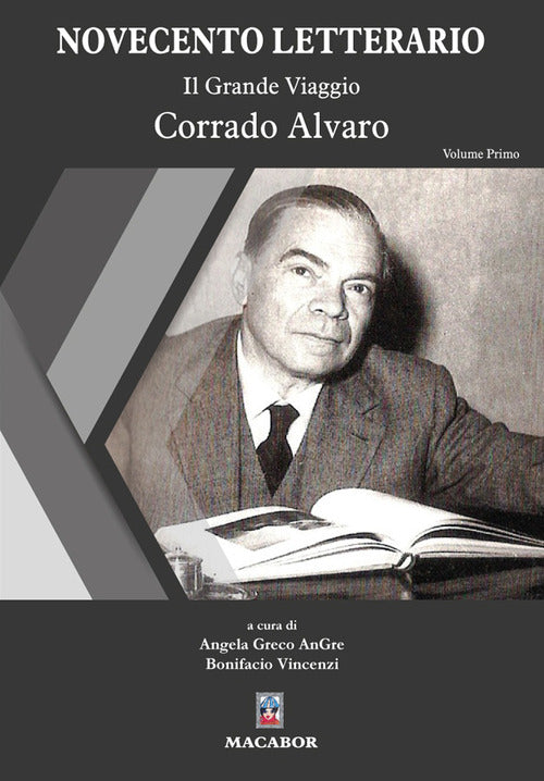 Novecento letterario. Vol. 1: Il Grande Viaggio. Corrado Alvaro