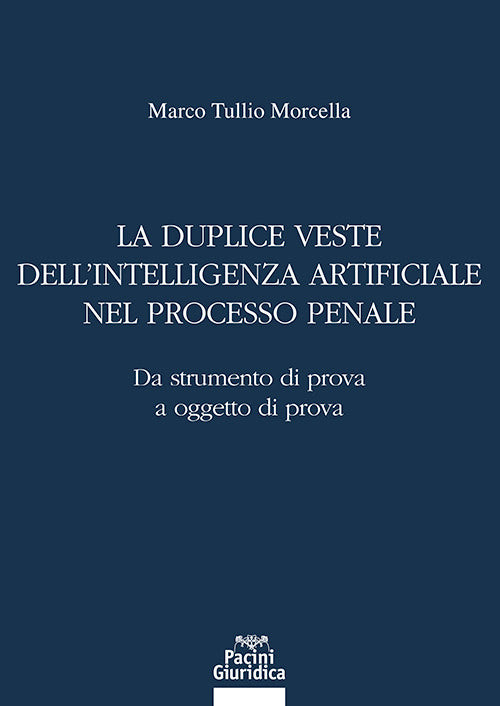 La duplice veste dellintelligenza artificiale nel processo penale. Da strumento di prova a oggetto di prova