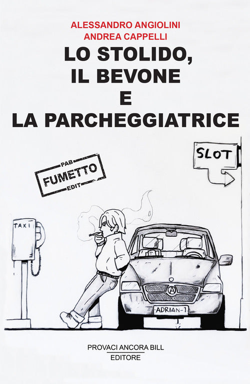 Lo stolido, il bevone e la parcheggiatrice