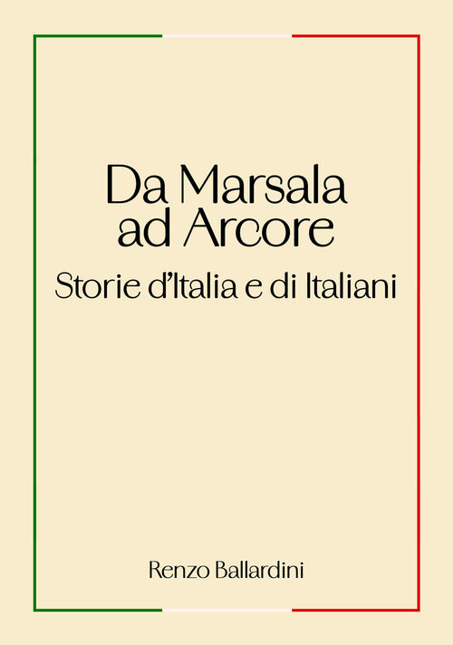 Da Marsala ad Arcore. Storie d'Italia e di italiani