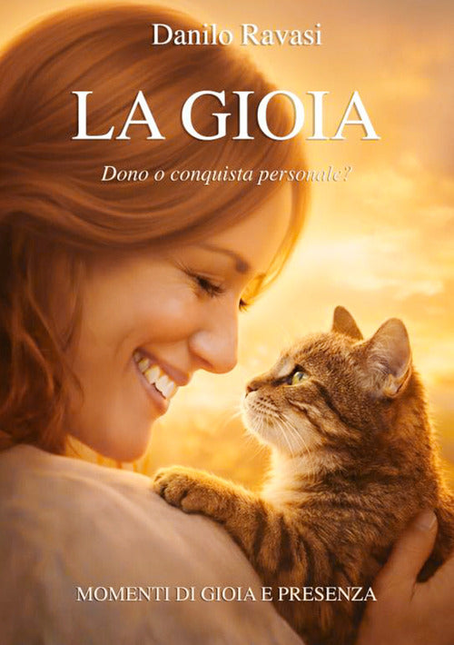 La gioia. Dono o conquista personale? Momenti di gioia e presenza