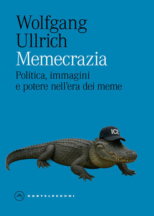 Memecrazia. Politica, immagini e potere nell'era dei meme