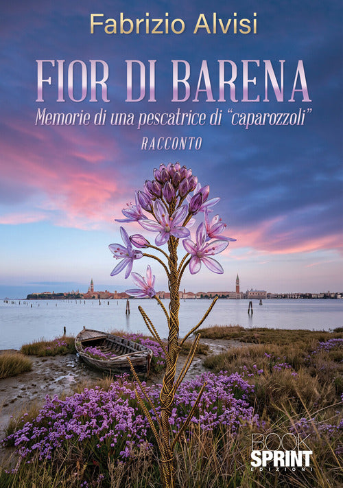 Fior di barena. Memorie di una pescatrice di «caparozzoli»