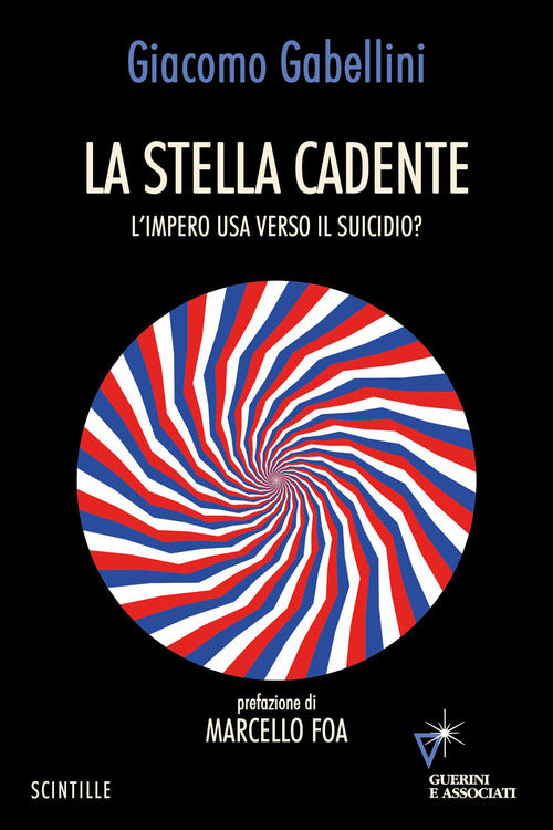 La stella cadente. L'impero USA verso il suicidio?