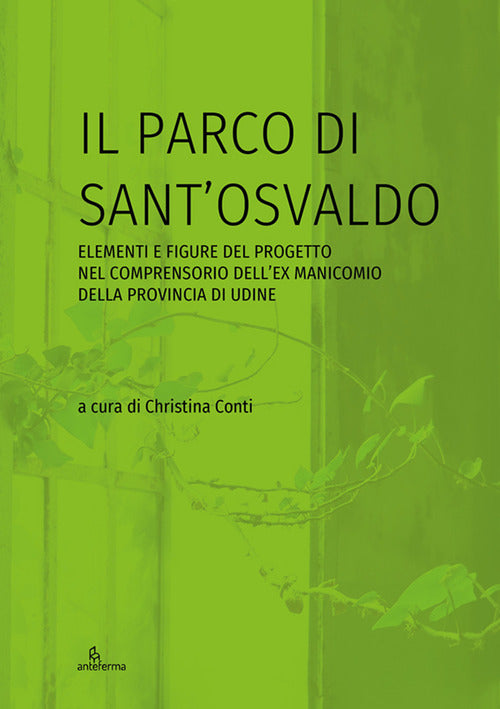 Cover of parco di Sant’Osvaldo. Elementi e figure del progetto nel comprensorio dell’ex manicomio della provincia di Udine
