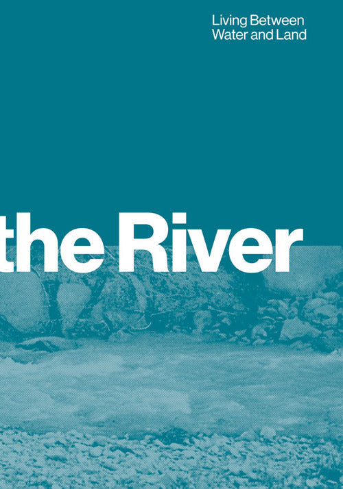 Beyond the river. Living between water and land