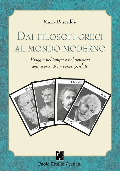Viaggio nel tempo e nel pensiero. Dai filosofi greci al mondo moderno: 2500 anni senza pi imparare nulla di fondamentale