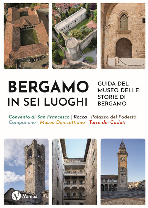 Cover of Bergamo in sei luoghi. Guida al Museo delle storie di Bergamo