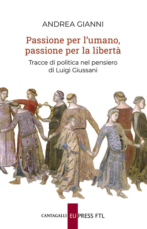 Cover of Passione per l'umano, passione per la libertà. Tracce di politica nel pensiero di Luigi Giussani