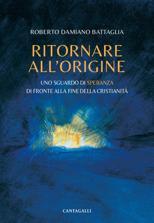 Ritornare all'origine. Uno sguardo di speranza di fronte alla fine della cristianit