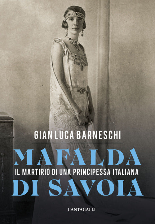 Mafalda di Savoia. Il martirio di una principessa italiana