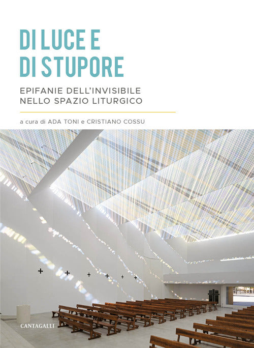 Di luce e di stupore. Epifanie dell'invisibile nello spazio liturgico