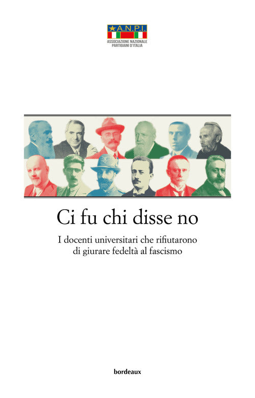 Ci fu chi disse no. I docenti universitari che rifiutarono di giurare fedelt al fascismo