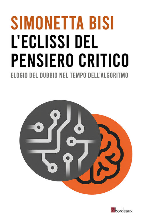 L'eclissi del pensiero critico. Elogio del dubbio nel tempo dell'algoritmo