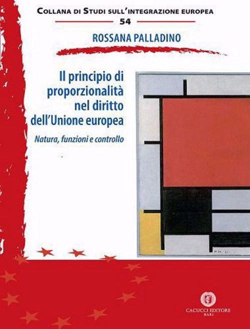Il principio di proporzionalit nel diritto dellUnione europea. Natura, funzioni e controllo