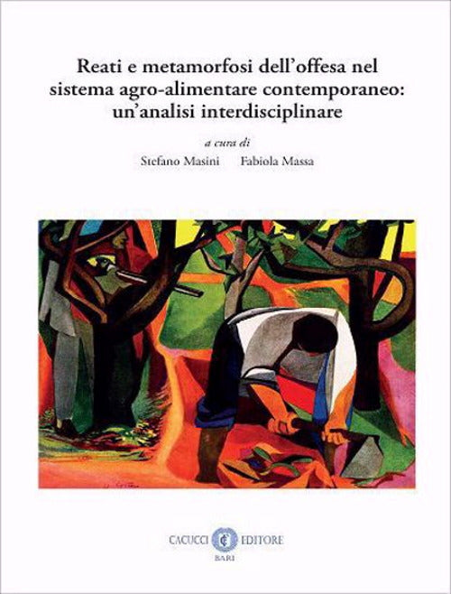 Reati e metamorfosi dell'offesa nel sistema agro-alimentare contemporaneo: un'analisi interdisciplinare