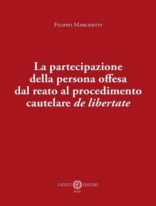 La partecipazione della persona offesa dal reato al procedimento cautelare de libertate