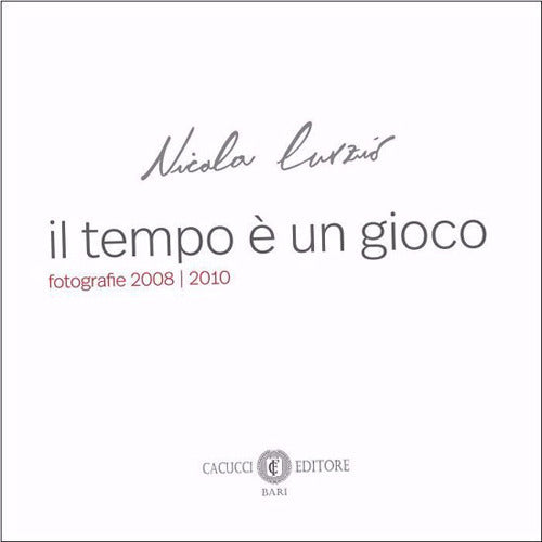Il tempo un gioco. Fotografie 2008/2010