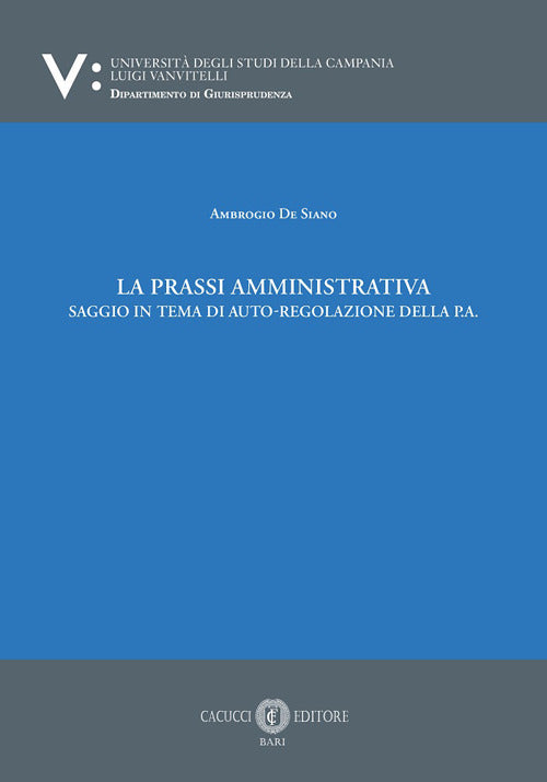 La prassi amministrativa. Saggio in tema di auto-regolazione della p.a.
