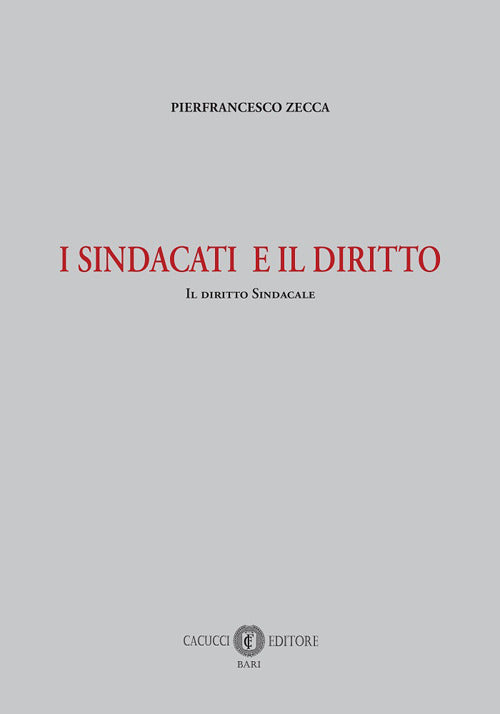 I sindacati e il diritto. Il diritto sindacale
