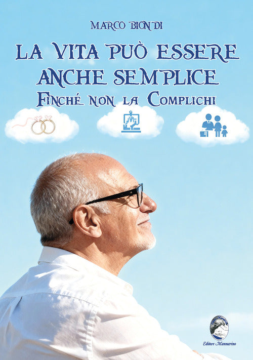 La vita pu essere anche semplice finch non la complichi