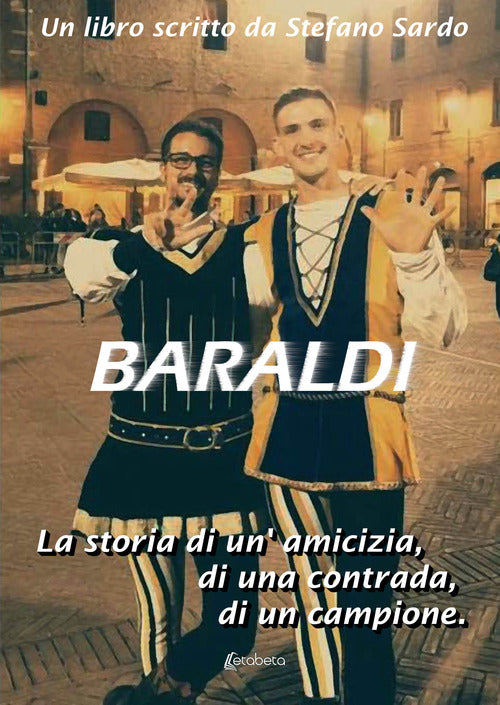 Cover of Baraldi. La storia di un’amicizia, di una contrada, di un campione