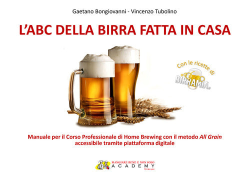Cover of abc della birra fatta in casa. Manuale per il corso professionale di Home Brewing con il metodo All Grain