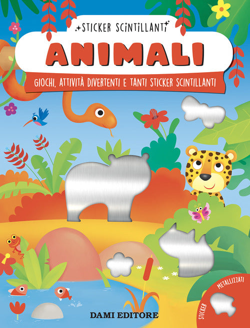 Animali. Giochi, attivit divertenti e tanti sticker scintillanti