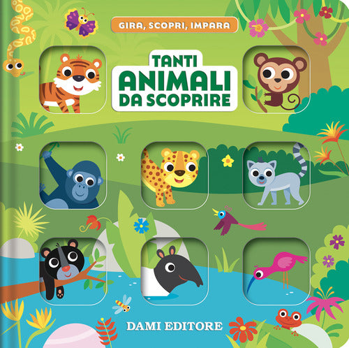 Tanti animali da scoprire. Gira, scopri, impara