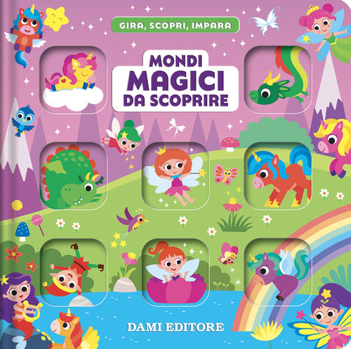 Mondi magici da scoprire. Gira, scopri, impara