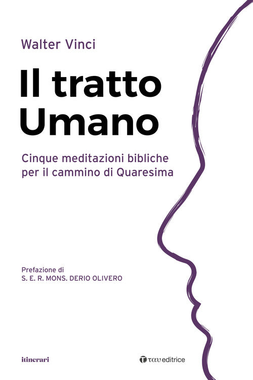 Cover of tratto umano. Cinque meditazioni bibliche per il cammino di Quaresima