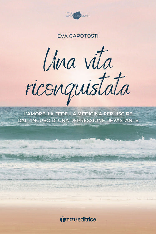 Cover of vita riconquistata. L'amore, la fede, la medicina per uscire dall'incubo di una depressione devastante