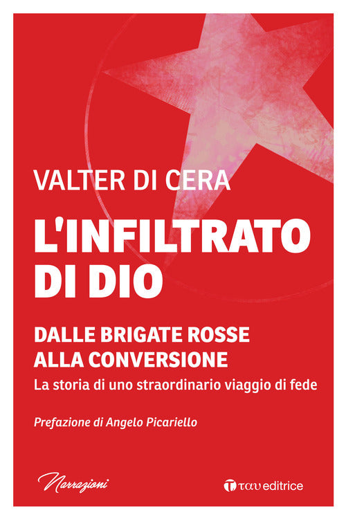 Cover of infiltrato di Dio. Dalle Brigate Rosse alla conversione. La storia di uno straordinario viaggio di fede