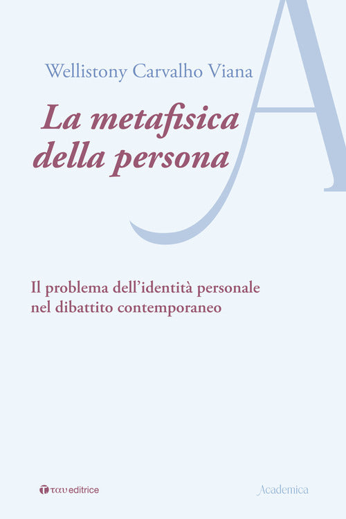 La metafisica della persona. Il problema dellidentit personale nel dibattito contemporaneo