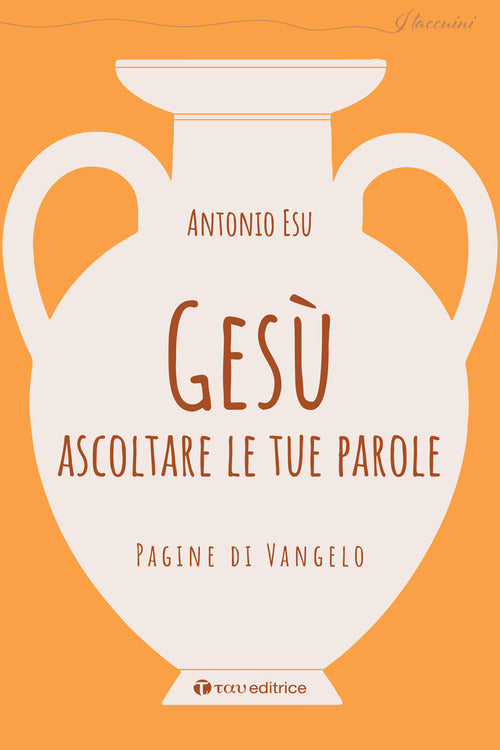 Ges, ascoltare le tue parole. Pagine di Vangelo