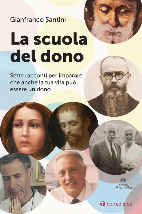 La scuola del dono. Sette racconti per imparare che anche la tua vita pu essere un dono