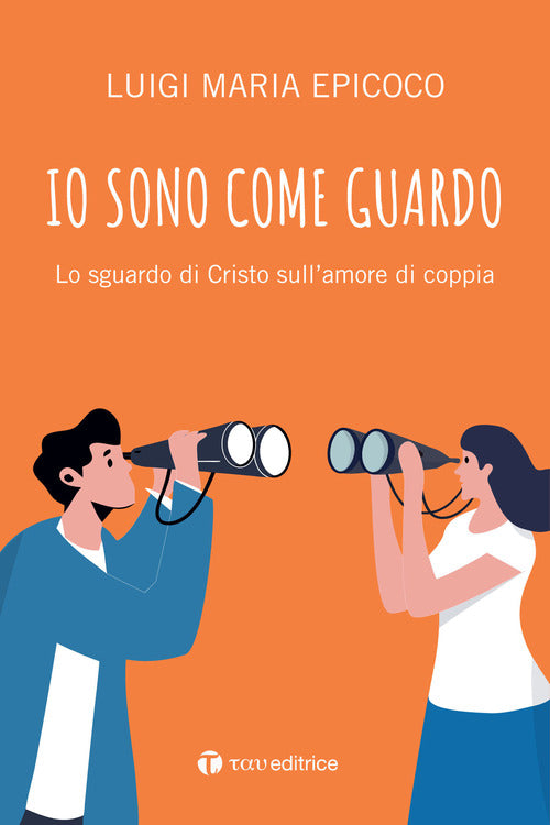 Io sono come guardo. Lo sguardo di Cristo sullamore di coppia
