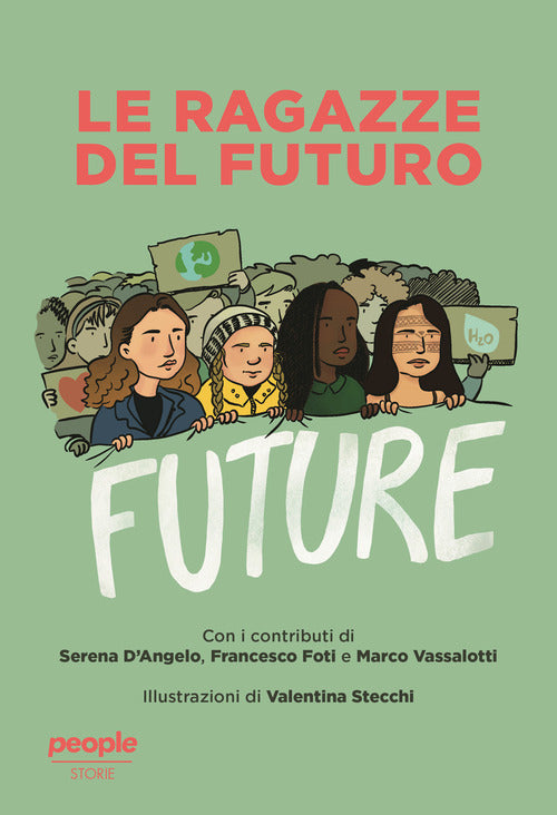 Cover of ragazze del futuro. Greta Thunberg, Helena Gualinga, Vanessa Nakate, Helena Neubauer: le nuove leader globali dei FFF