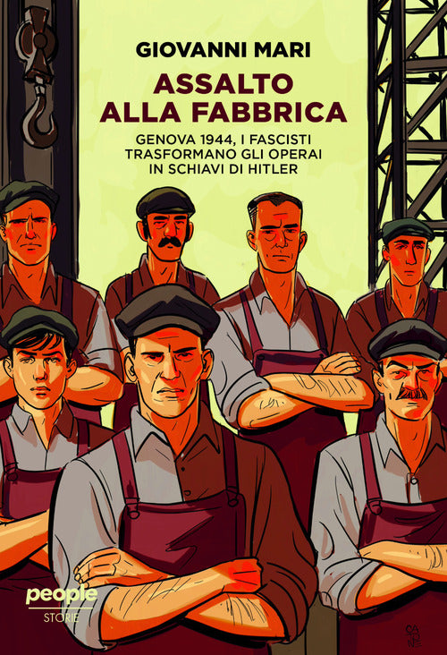 Assalto alla fabbrica. Genova 1944, i fascisti trasformano gli operai in schiavi di Hitler