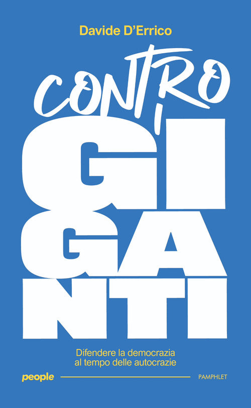 Contro i giganti. Difendere la democrazia al tempo delle autocrazie