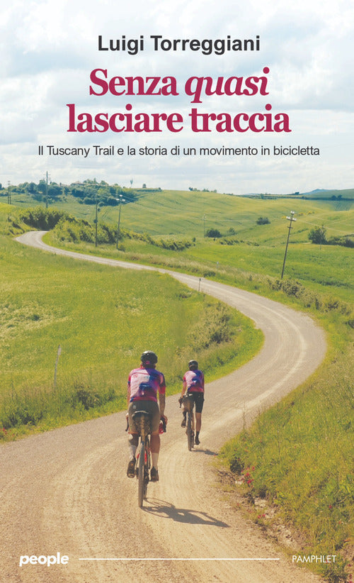 Senza quasi lasciare traccia. Il Tuscany Trail e la storia di un movimento in bicicletta