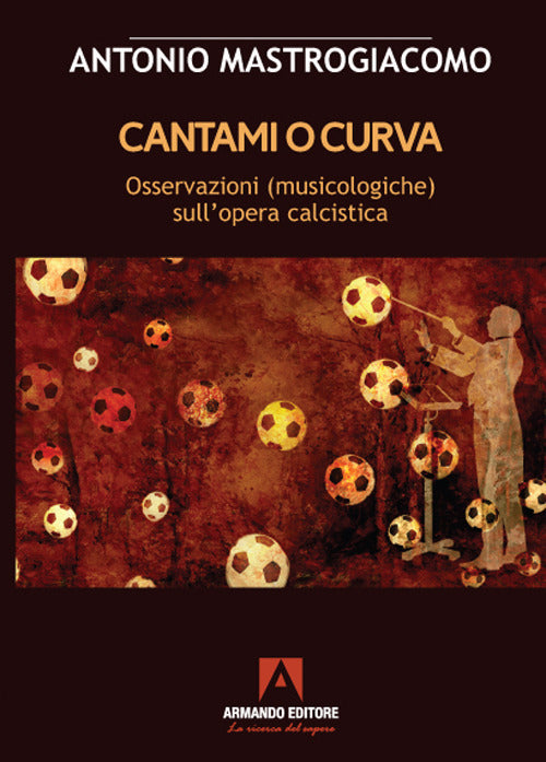 Cover of Cantami o curva. Osservazioni (musicologiche) sull'opera calcistica