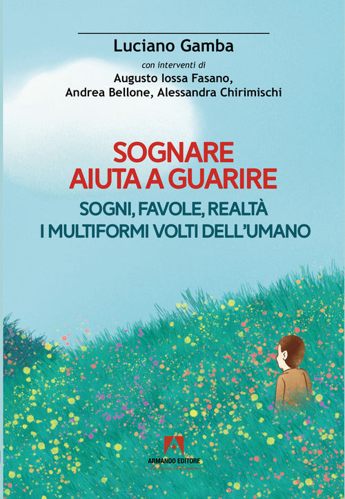 Cover of Sognare aiuta a guarire. Sogni, favole, realtà. I multiformi volti dell'umano